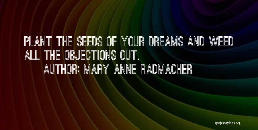 Mary J Weed Quotes By Mary Anne Radmacher