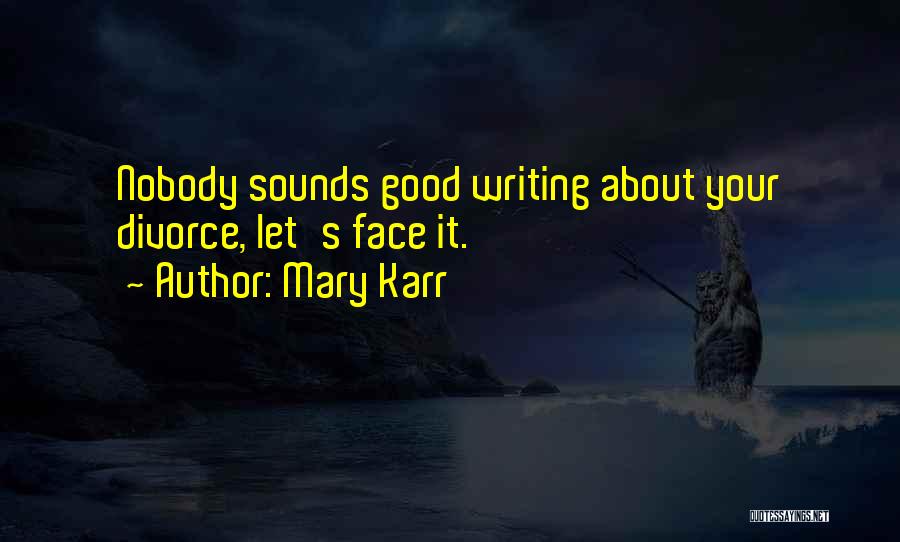 Mary Karr Quotes 2103284