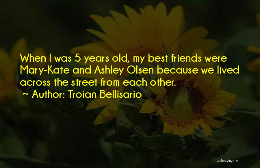 Mary Kate And Ashley Quotes By Troian Bellisario