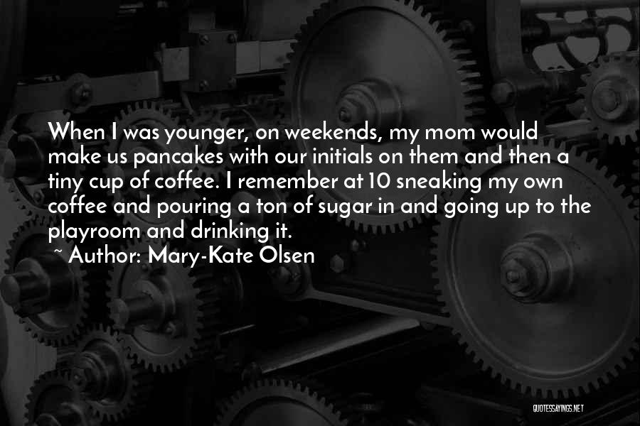 Mary-Kate Olsen Quotes 1752538