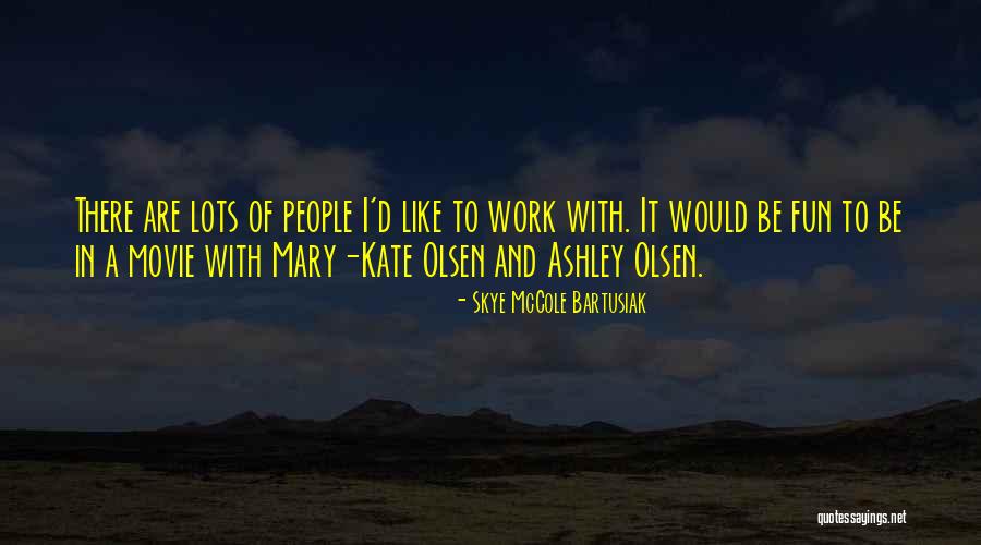 Mary Kate Quotes By Skye McCole Bartusiak