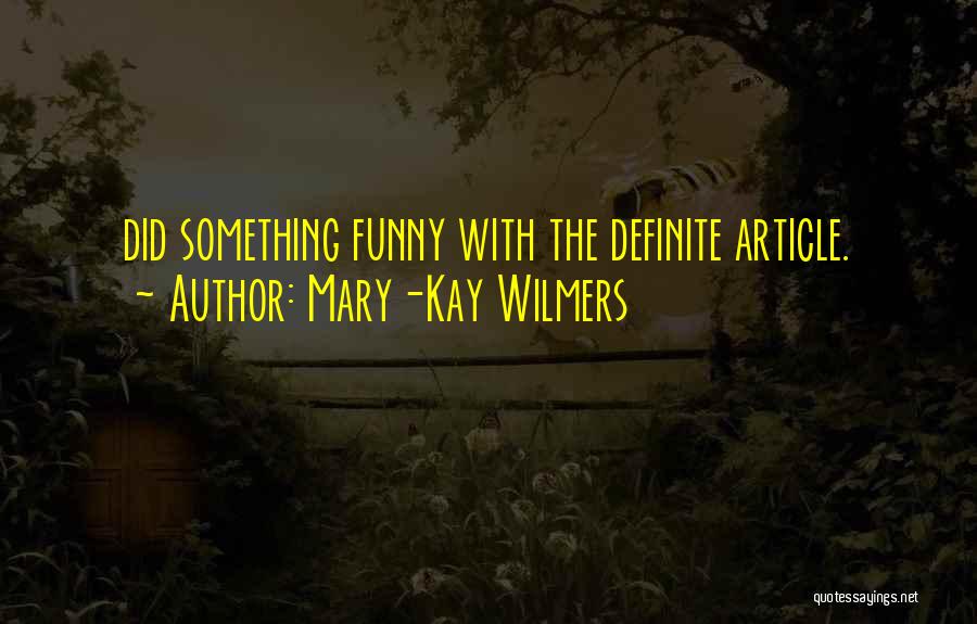 Mary Kay Quotes By Mary-Kay Wilmers