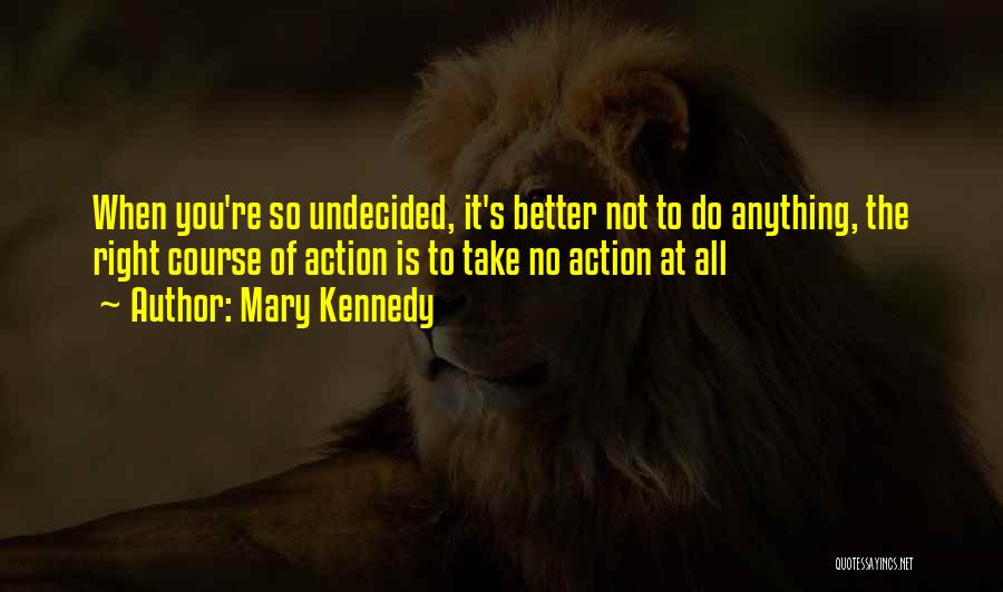 Mary Kennedy Quotes 78940