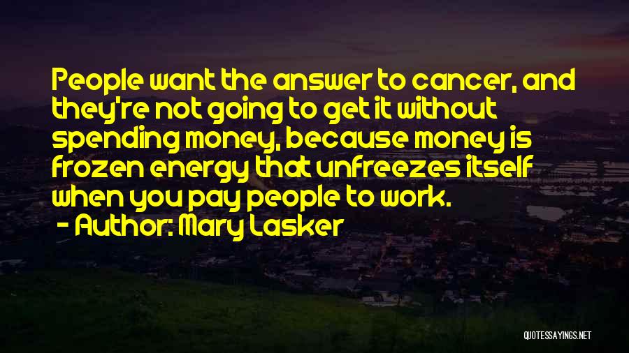 Mary Lasker Quotes 2214160