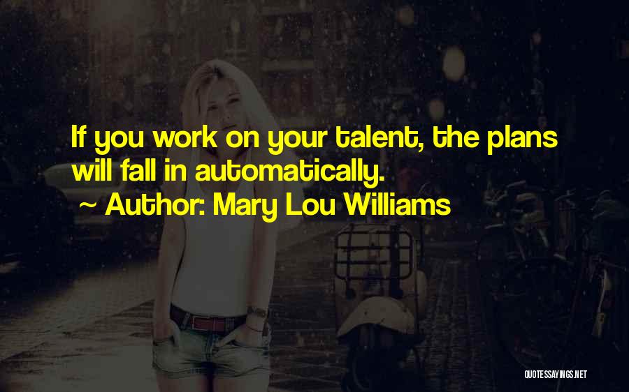 Mary Lou Quotes By Mary Lou Williams Mary Lou Quotes By Mary Lou Williams