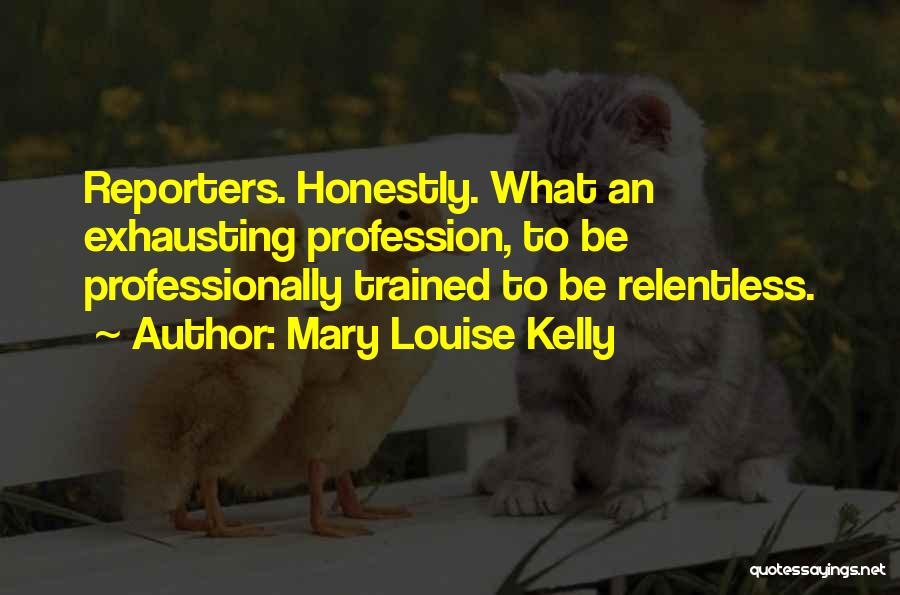 Mary Louise Kelly Quotes 1592953