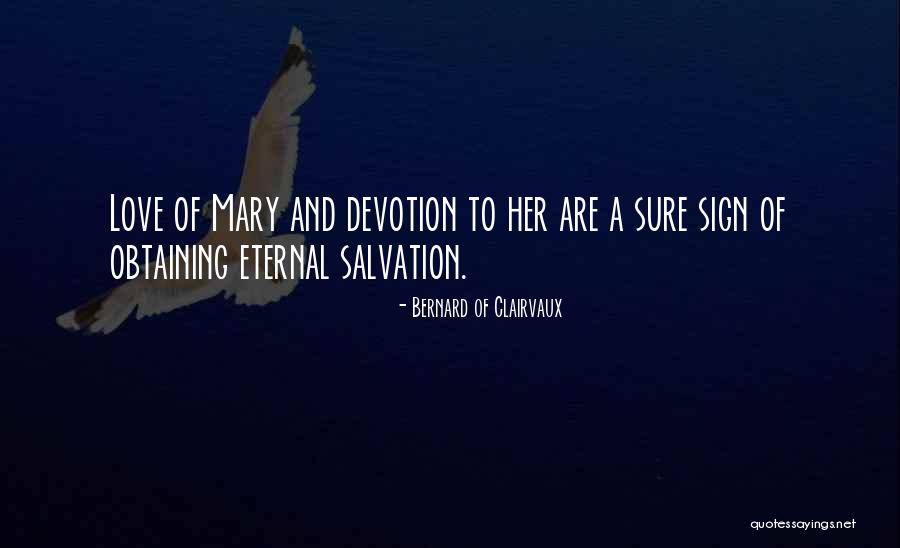 Mary Love Quotes By Bernard Of Clairvaux Mary Love Quotes By Bernard Of Clairvaux