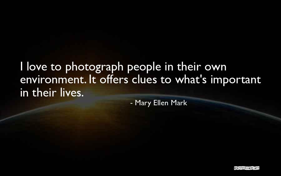 Mary Love Quotes By Mary Ellen Mark Mary Love Quotes By Mary Ellen Mark