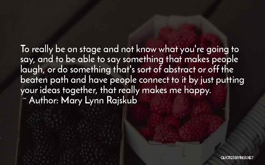 Mary Lynn Rajskub Quotes 1407405