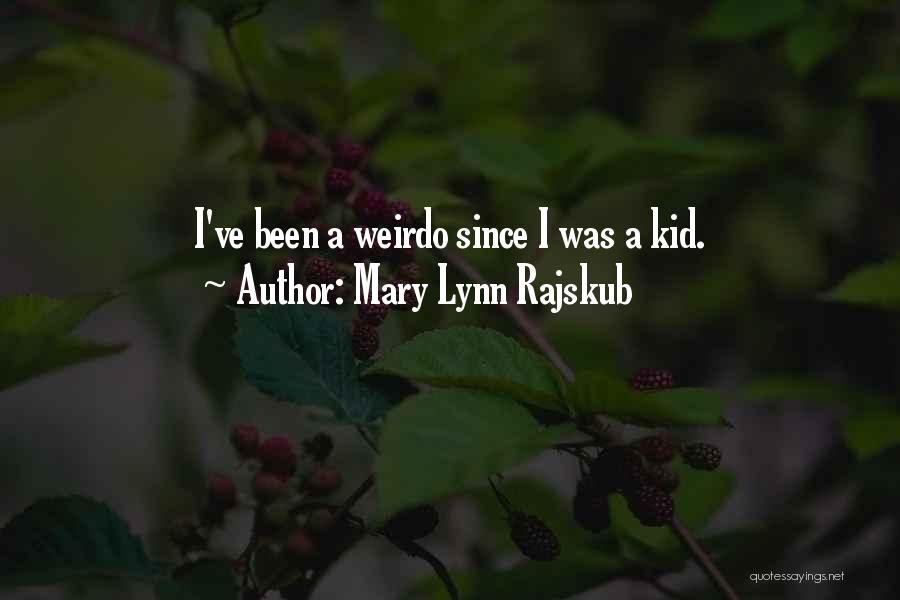 Mary Lynn Rajskub Quotes 418019
