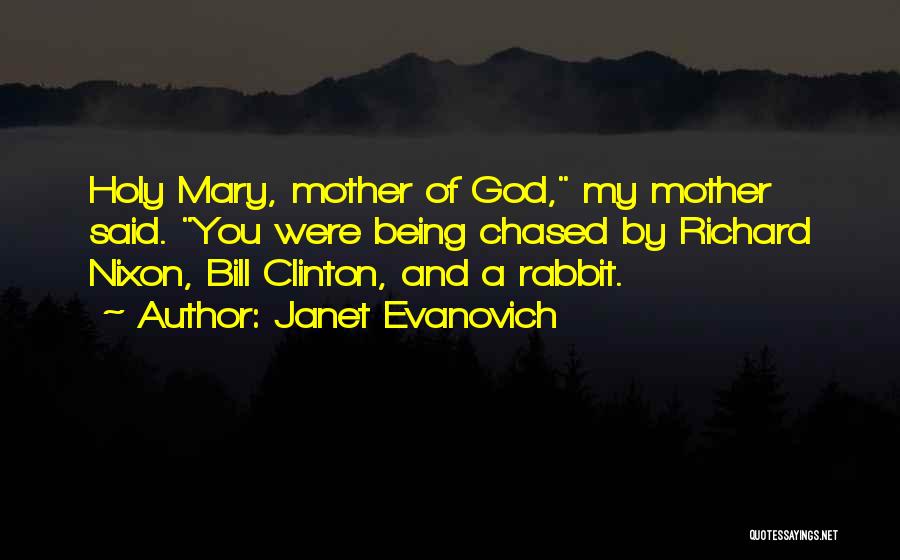 Mary Mother Of God Quotes By Janet Evanovich