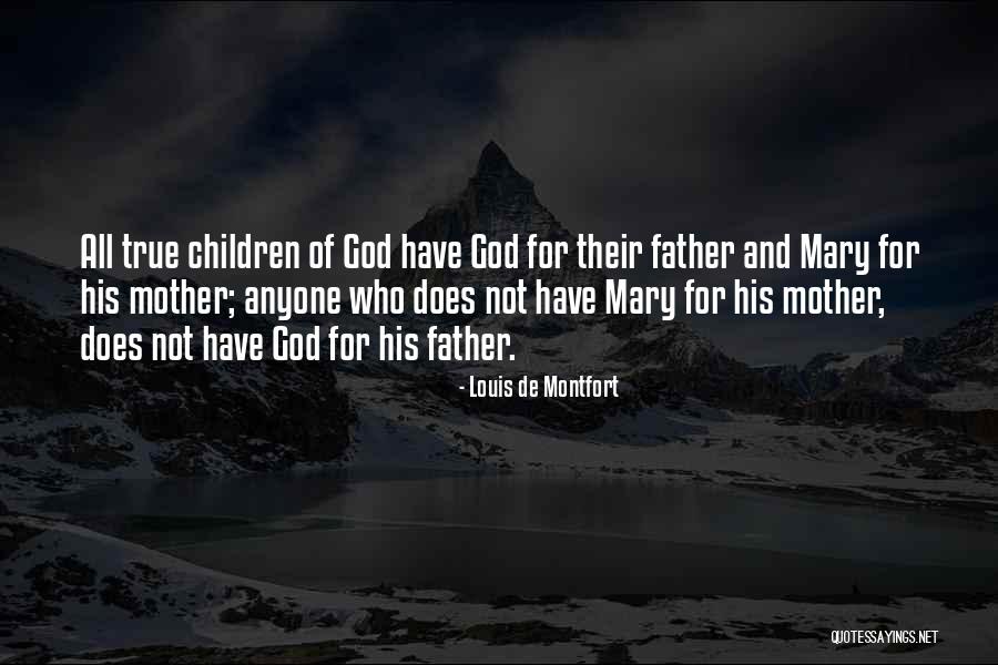 Mary Mother Of God Quotes By Louis De Montfort