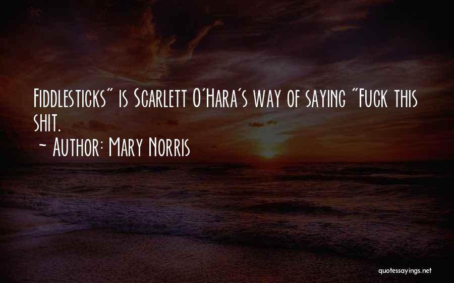 Mary Norris Quotes 418731