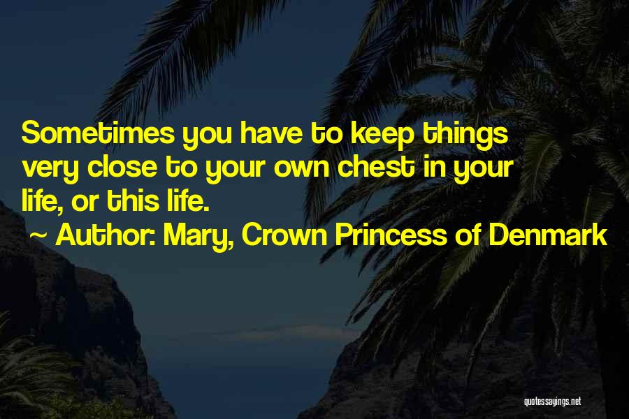 Mary Of Denmark Quotes By Mary, Crown Princess Of Denmark