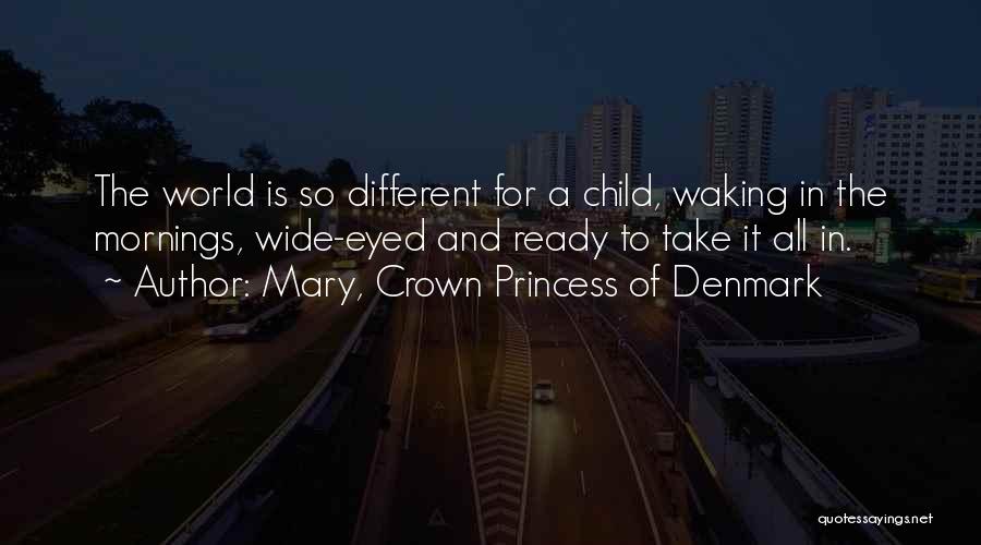 Mary Of Denmark Quotes By Mary, Crown Princess Of Denmark