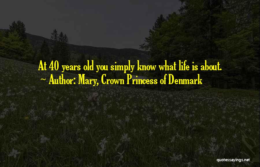 Mary Of Denmark Quotes By Mary, Crown Princess Of Denmark