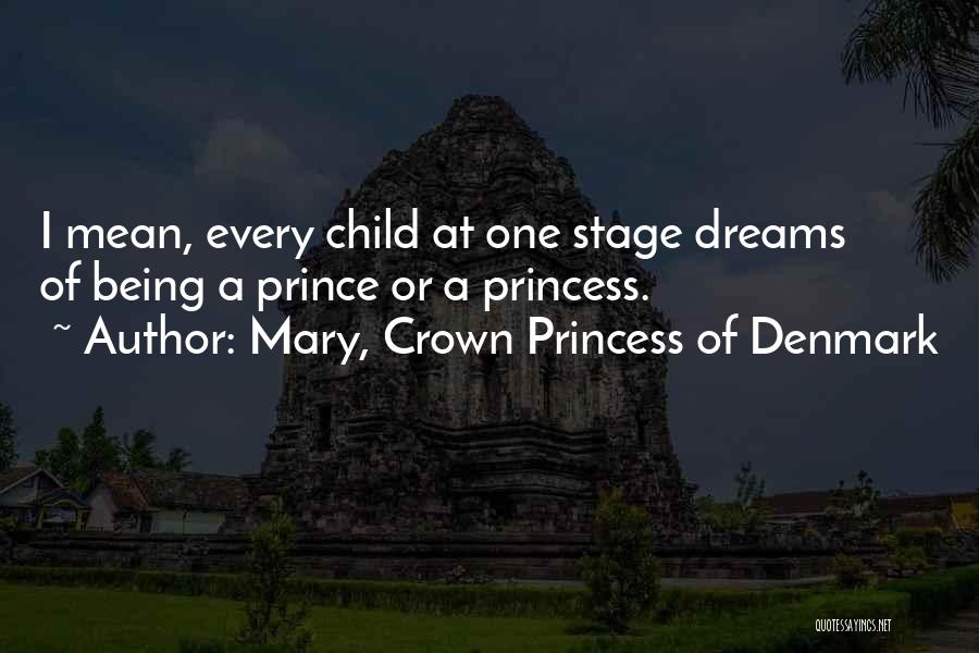 Mary Of Denmark Quotes By Mary, Crown Princess Of Denmark