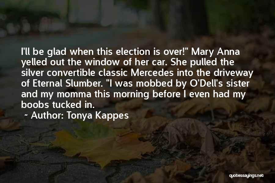 Mary O'rourke Quotes By Tonya Kappes