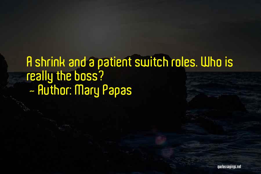 Mary Papas Quotes 1663200