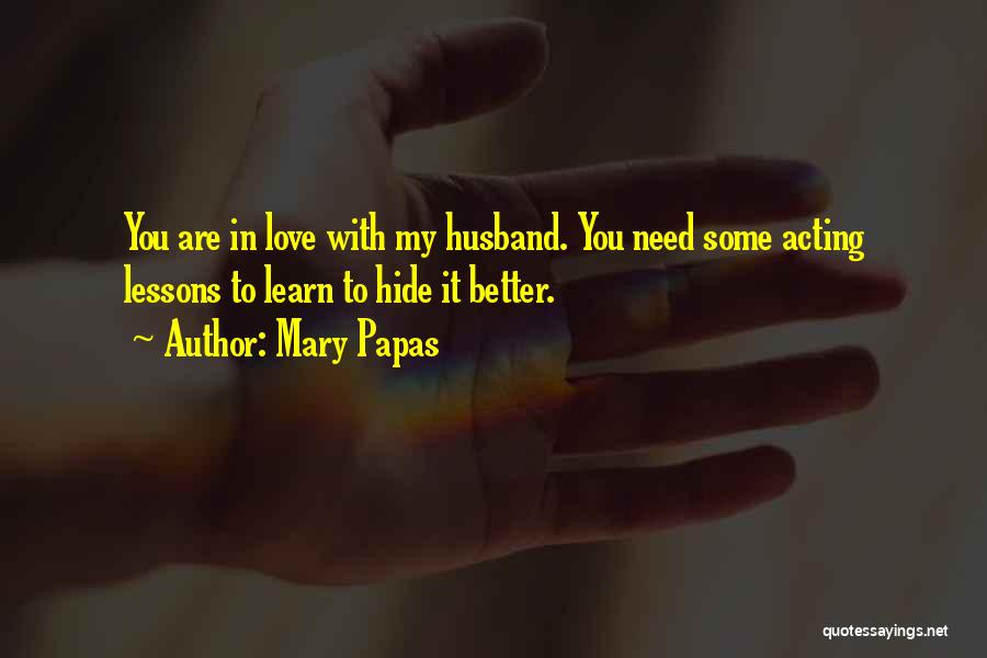 Mary Papas Quotes 812730