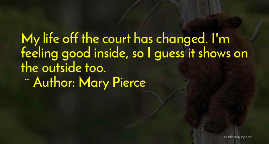 Mary Pierce Quotes 1237969