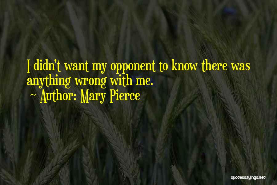 Mary Pierce Quotes 1485593