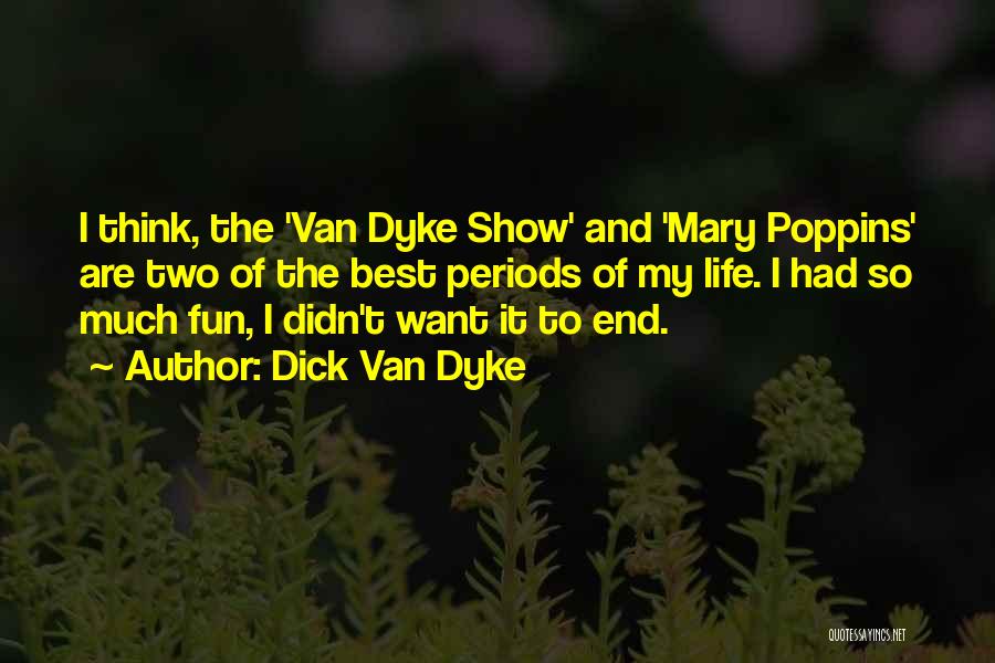 Mary Poppins Quotes By Dick Van Dyke