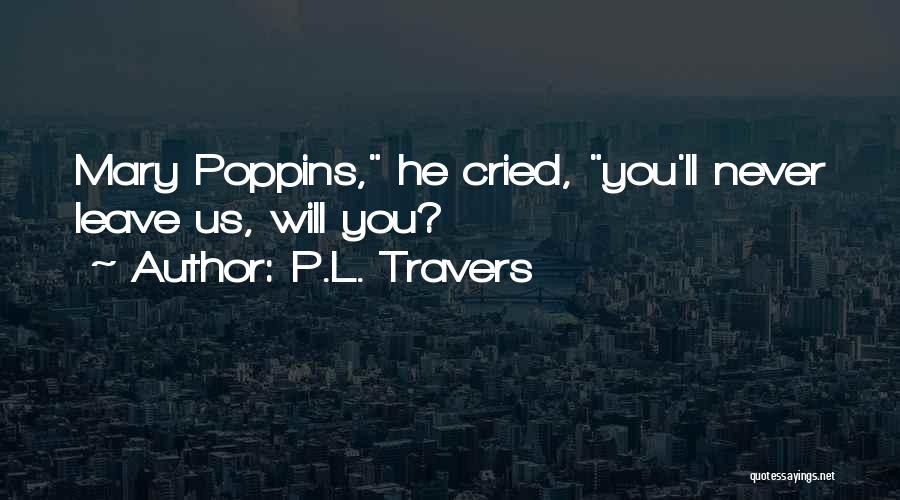 Mary Poppins Quotes By P.L. Travers