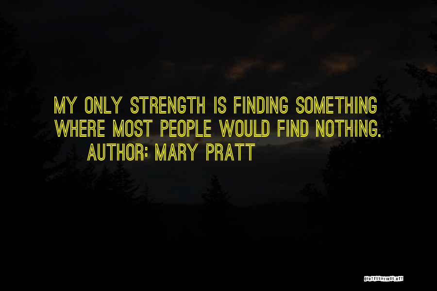 Mary Pratt Quotes 441713