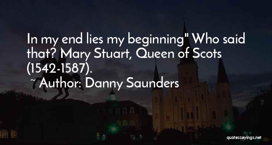 Mary Queen Scots Quotes By Danny Saunders