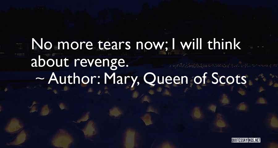 Mary Queen Scots Quotes By Mary, Queen Of Scots