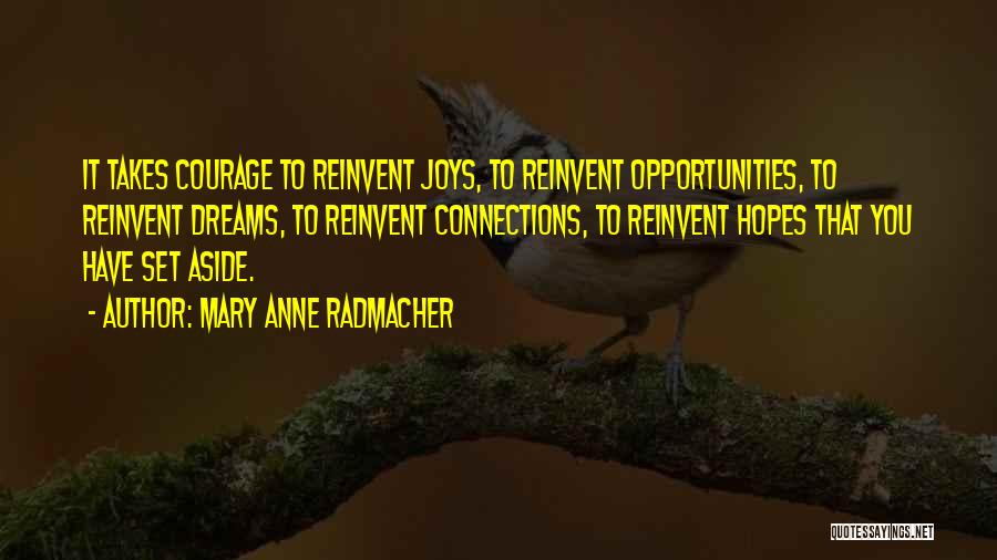 Mary Radmacher Quotes By Mary Anne Radmacher