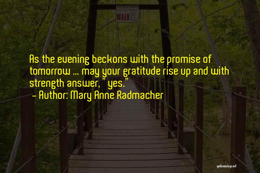 Mary Radmacher Quotes By Mary Anne Radmacher