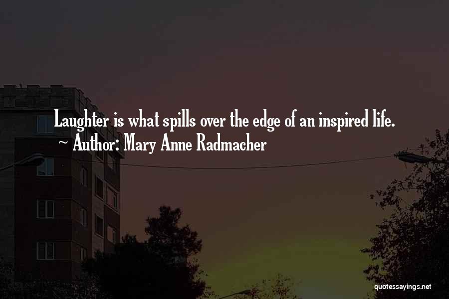 Mary Radmacher Quotes By Mary Anne Radmacher