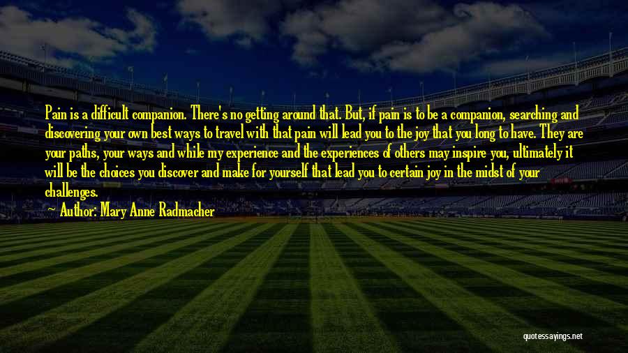 Mary Radmacher Quotes By Mary Anne Radmacher