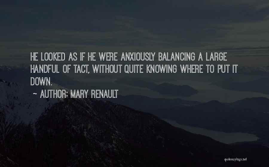 Mary Renault Quotes 2046759