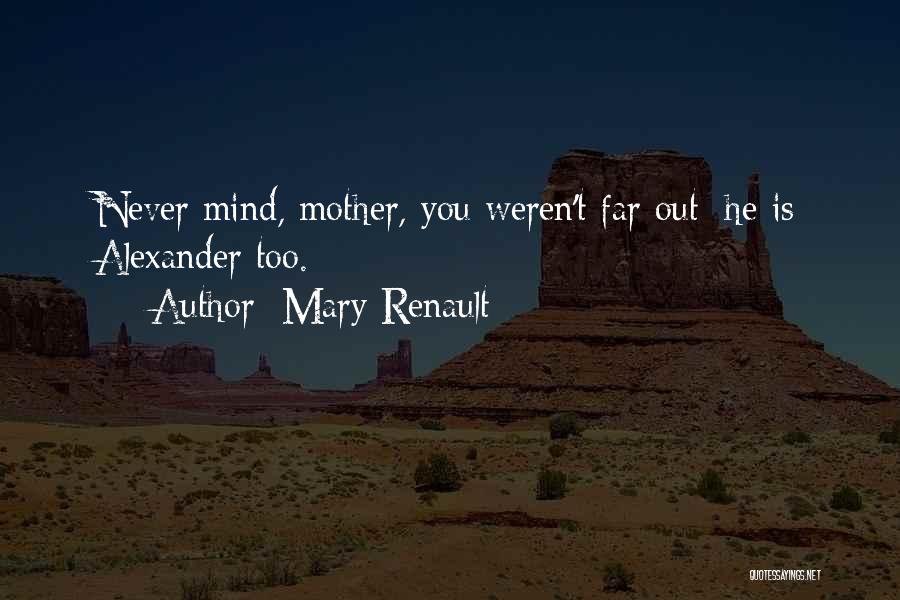 Mary Renault Quotes 2136005