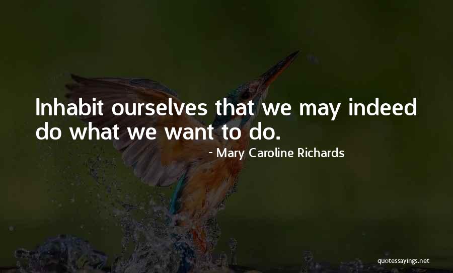 Mary Richards Quotes By Mary Caroline Richards