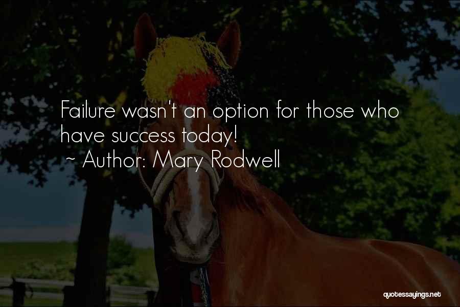 Mary Rodwell Quotes 620286