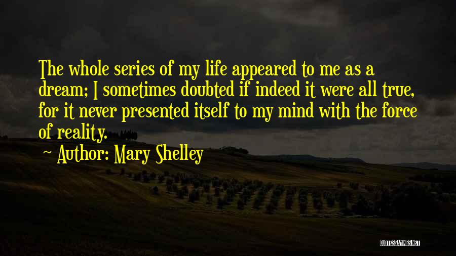 Mary Shelley Frankenstein Quotes By Mary Shelley