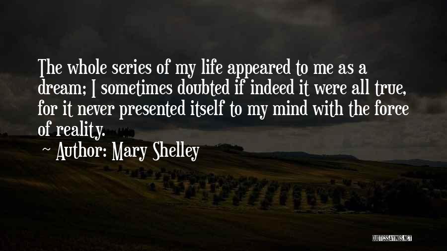 Mary Shelley's Life Quotes By Mary Shelley