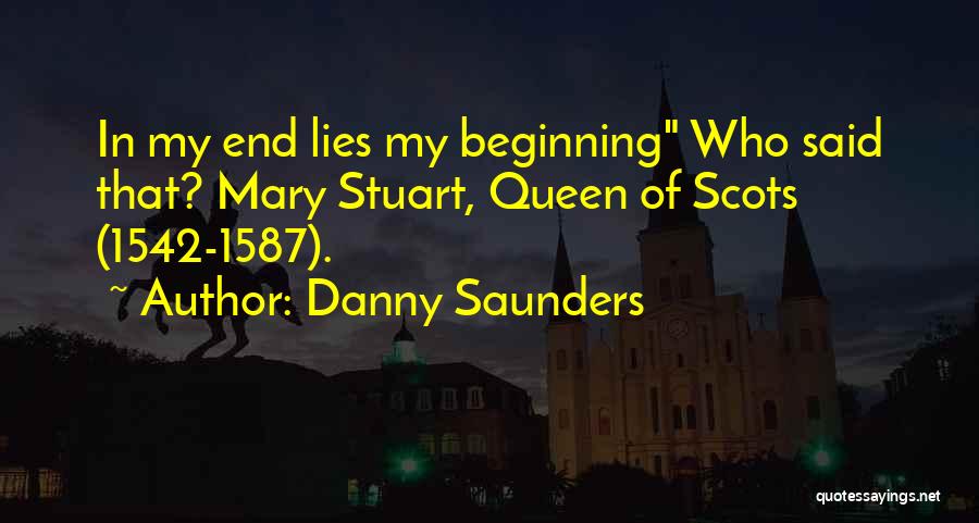 Mary Stuart Queen Of Scots Quotes By Danny Saunders