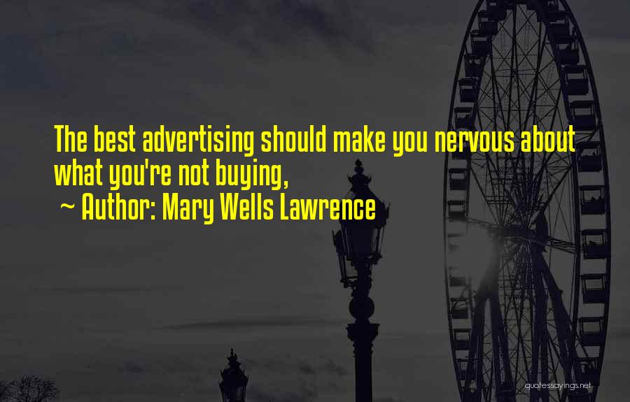 Mary Wells Lawrence Quotes 552273