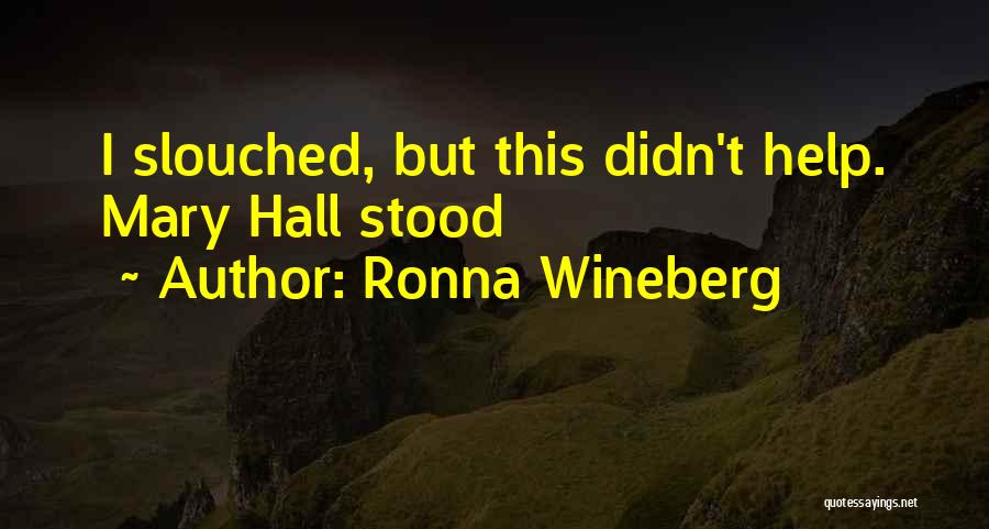 Mary Wineberg Quotes By Ronna Wineberg