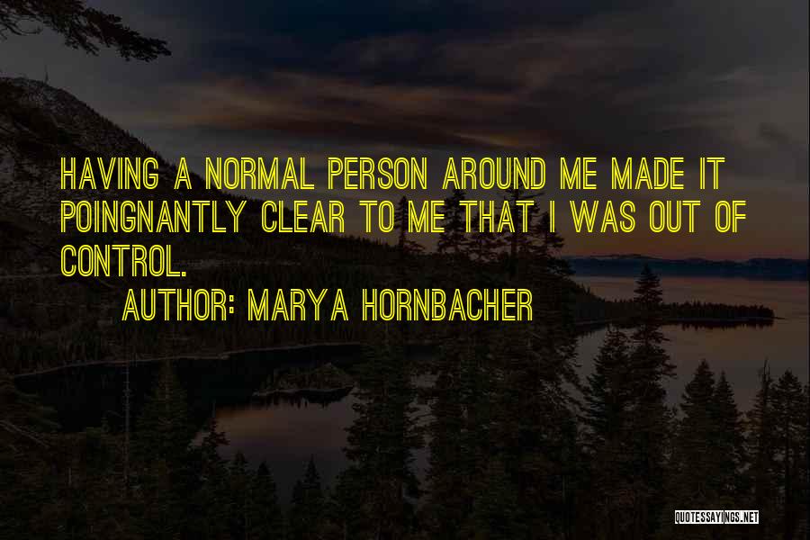 Marya Hornbacher Quotes 1747430