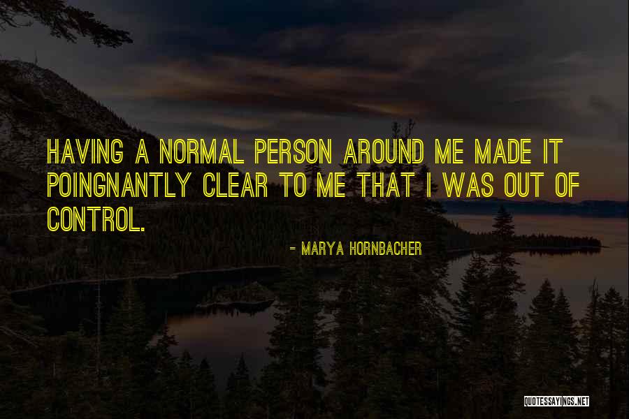 Marya Hornbacher Quotes 1747430