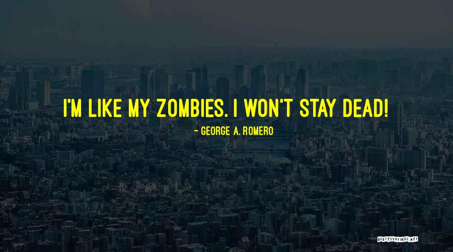 Maryori Hernandez Quotes By George A. Romero Maryori Hernandez Quotes By George A. Romero
