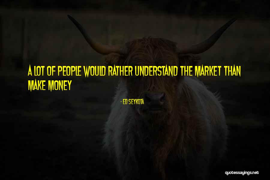 Marysia One Piece Quotes By Ed Seykota