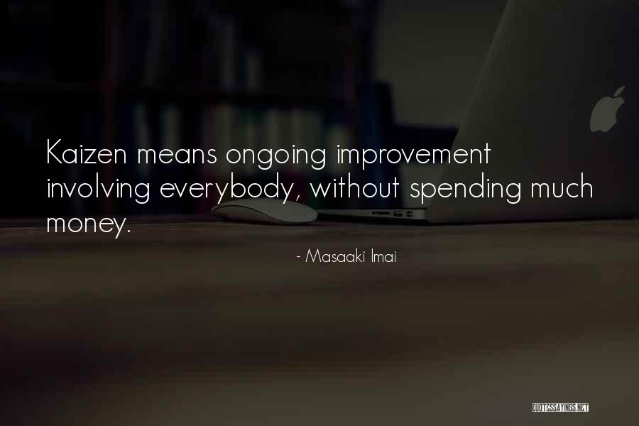 Masaaki Imai Kaizen Quotes By Masaaki Imai Masaaki Imai Kaizen Quotes By Masaaki Imai