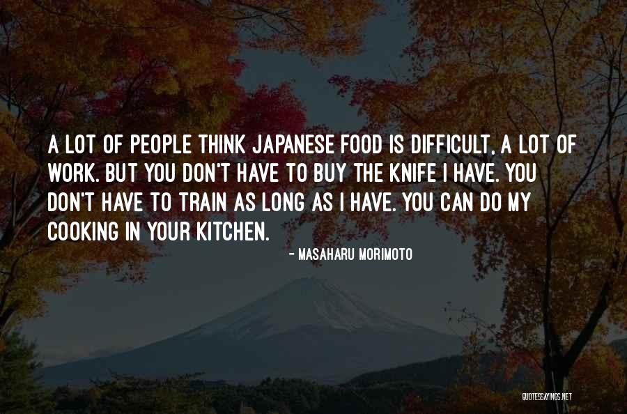 Masaharu Quotes By Masaharu Morimoto Masaharu Quotes By Masaharu Morimoto